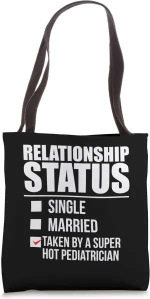 Relationship Status Taken by Hot Pediatrician Doctor Tote Bag